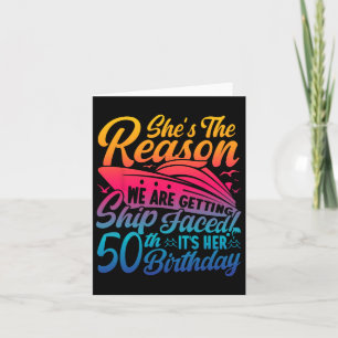 The Reason We Are Getting Ship Faced It's My 50th Card