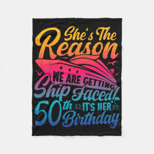 The Reason We Are Getting Ship Faced It's My 50th Fleece Blanket