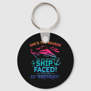 The Reason We Are Getting Ship Faced It's My 60th Key Ring