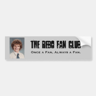 The Rebo Fan Club, Once a Fan, Alwa... Bumper Sticker