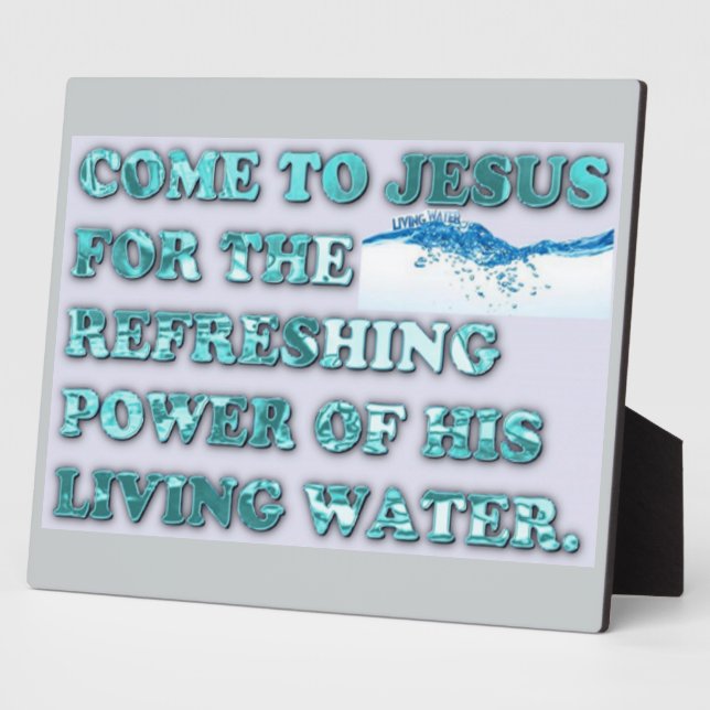 The Refreshing Power Of Jesus' Living Water. Plaque (Side)