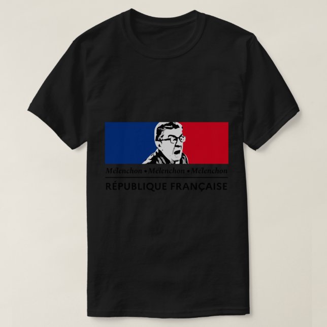 the republic ..... IT_S HIM! Long live Mélenchon! T-Shirt (Design Front)