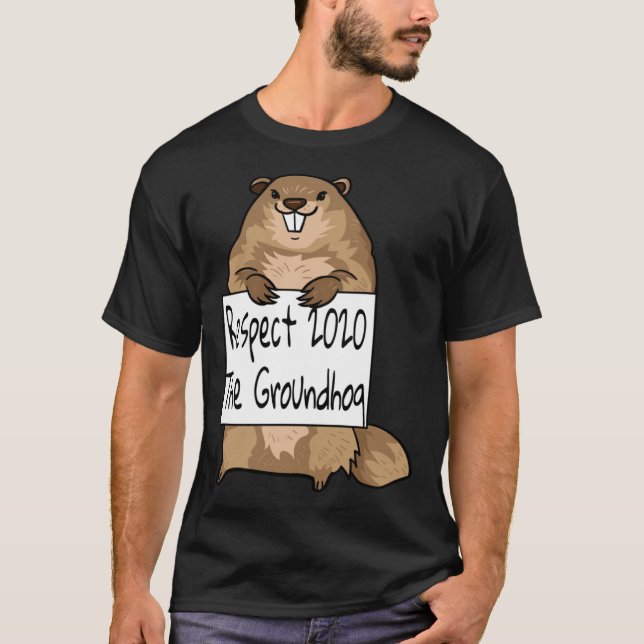 The Respect Groundhog Day Woodchuck Ground Hog 202 T-Shirt (Front)