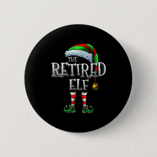 The Retired Elf Shirt Matching Family Retired Chri 6 Cm Round Badge