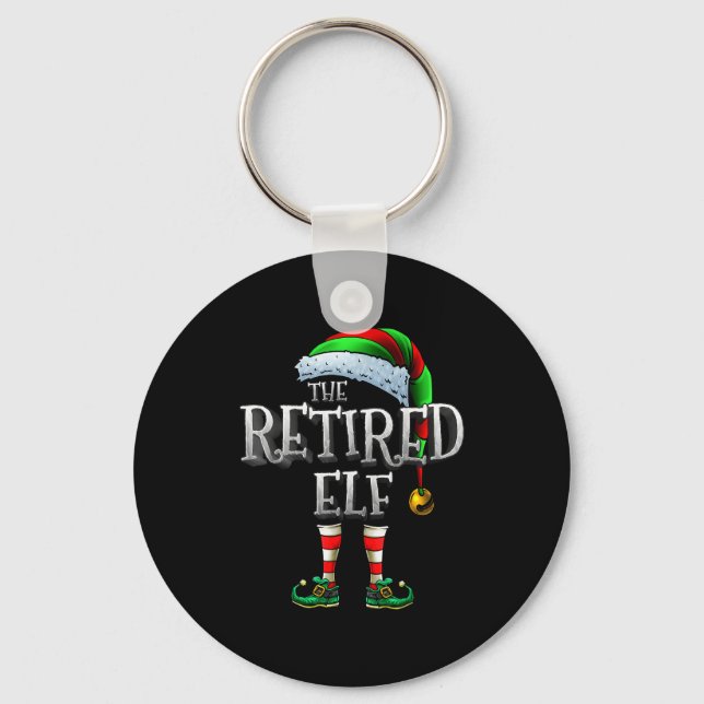 The Retired Elf Shirt Matching Family Retired Chri Key Ring (Front)