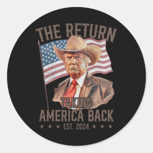 The Return Cowboy Funny Trump 2024 Taking America Classic Round Sticker