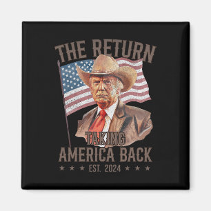The Return Cowboy Funny Trump 2024 Taking America Magnet