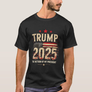 The Return Of My President Trump 2025  T-Shirt