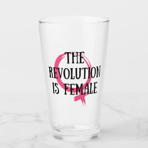 The Revolution is Female Glass