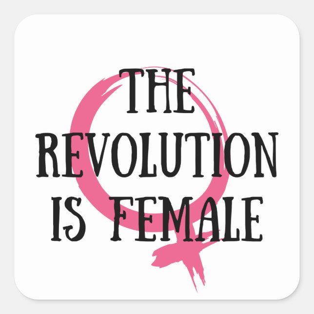 The Revolution is Female Square Sticker (Front)