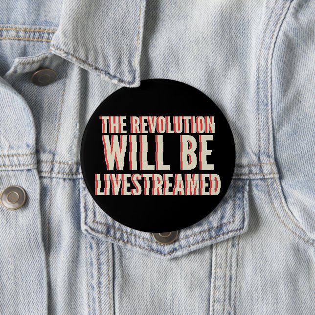 The Revolution Will Be Livestreamed 10 Cm Round Badge (In Situ)