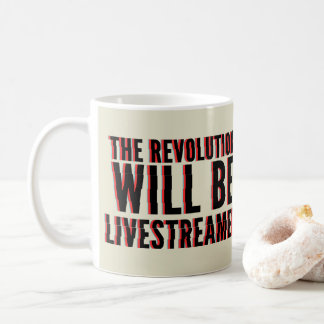 The Revolution Will Be Livestreamed Coffee Mug