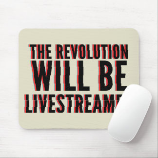 The Revolution Will Be Livestreamed Mouse Mat