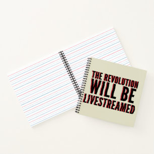 The Revolution Will Be Livestreamed Notebook