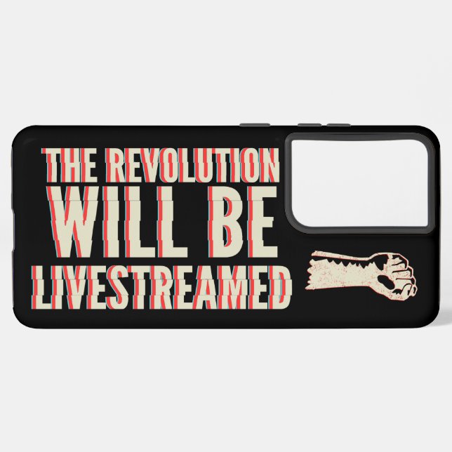 The Revolution Will Be Livestreamed Samsung Galaxy S21 Ultra Case (Left Side)