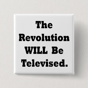 The Revolution WILL Be Televised 15 Cm Square Badge