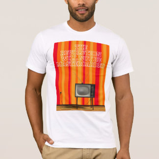 The Revolution will not be mastercarder T-Shirt