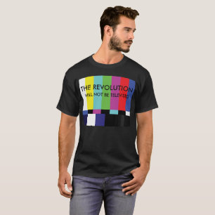 The Revolution with not be Televised T-Shirt