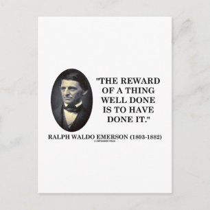 The Reward Of A Thing Well Done Is To Have Done It Postcard