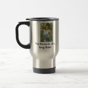 The Rewards of a long Ride! Travel Mug