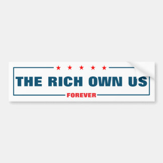 The Rich Own Us Bumper Sticker