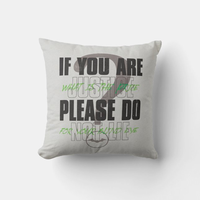 The Riddler - If You Are Justice Please Do Not Lie Cushion (Front)