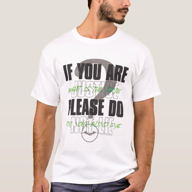 The Riddler - If You Are Justice Please Do Not Lie T-Shirt (Front)