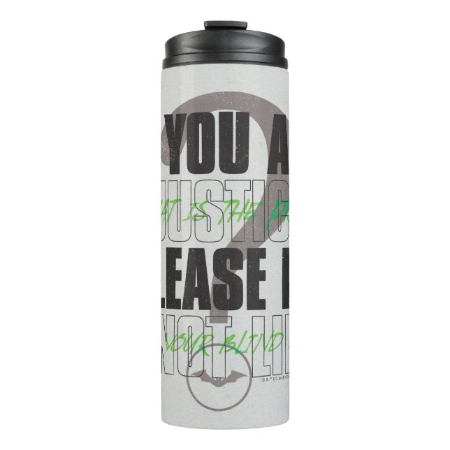 The Riddler - If You Are Justice Please Do Not Lie Thermal Tumbler (Front)