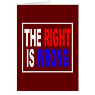 The Right Is Wrong