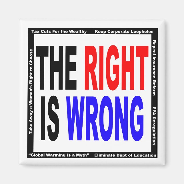 The Right Is Wrong Magnet (Front)