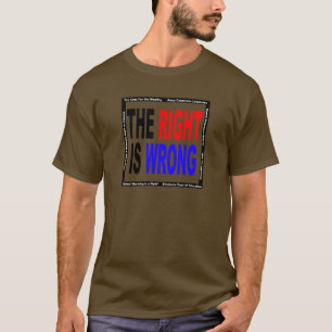 The Right Is Wrong T-Shirt