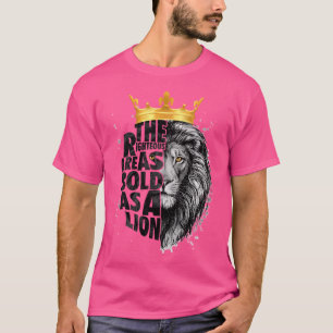 The Righteous Are As Bold As A Lion T-Shirt