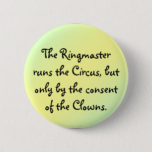 The Ringmaster runs the Circus 6 Cm Round Badge