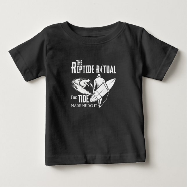 The Riptide Ritual The Tide Made Me Do It Baby T-Shirt (Front)