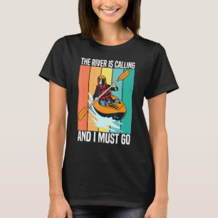 The River Is Calling And I Must Go Vintage Kayakin T-Shirt