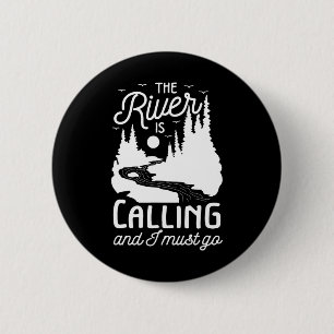 The River Is Calling I Must Go White Water Rafting 6 Cm Round Badge