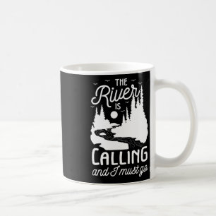 The River Is Calling I Must Go White Water Rafting Coffee Mug