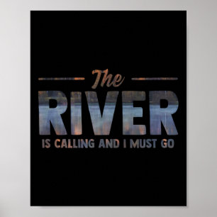 The River Is Calling I Must Go White Water Rafting Poster