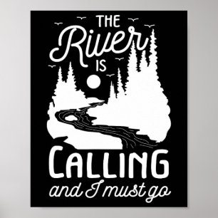 The River Is Calling I Must Go White Water Rafting Poster