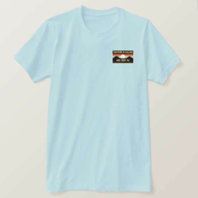 The River is Calling TShirt (Design Front)