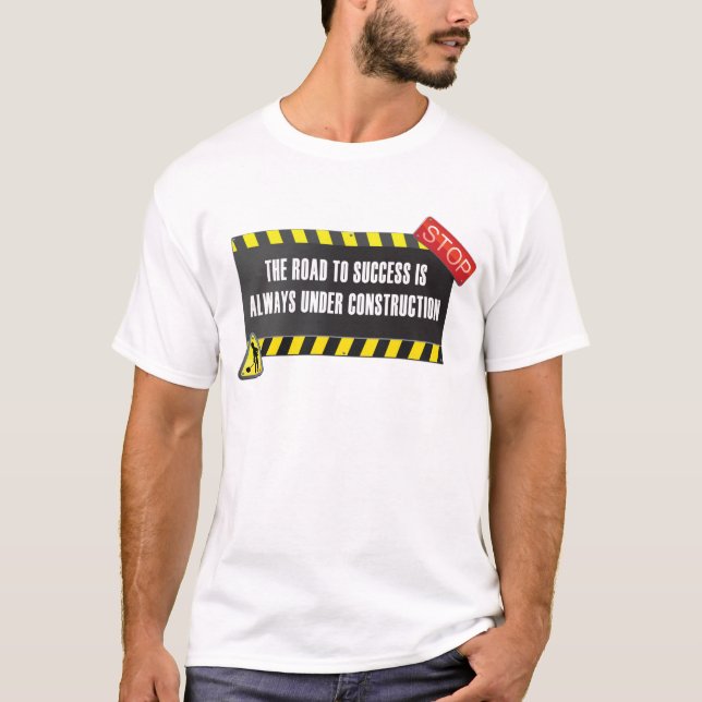 The road is under construction T-Shirt (Front)