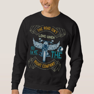 The Road Isnu2019t Long When You Have The Right Co Sweatshirt
