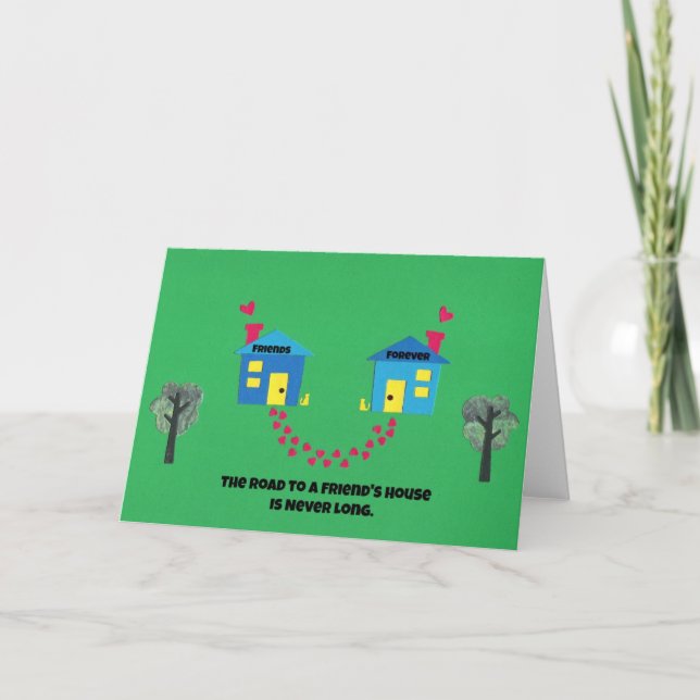 The road to a friends house is never long. card (Front)