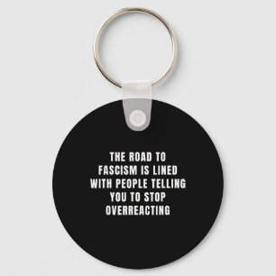 The Road To Fascism Is Paved Anti-trump Fascism Re Key Ring