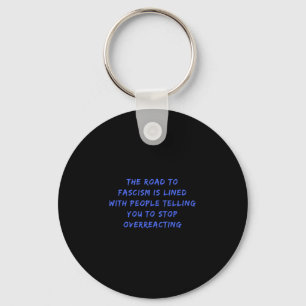 The Road To Fascism Is Paved Anti-trump Fascism Re Key Ring