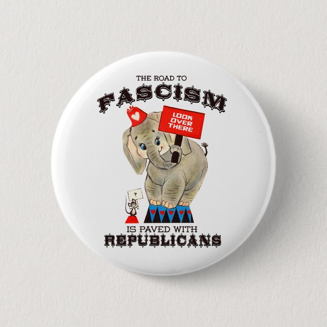 The road to Fascism is paved with Republicans 6 Cm Round Badge (Front)