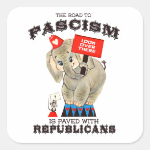 The road to Fascism is paved with Republicans Square Sticker