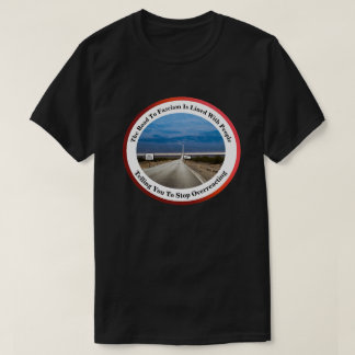 The Road To Fascism.... T-Shirt