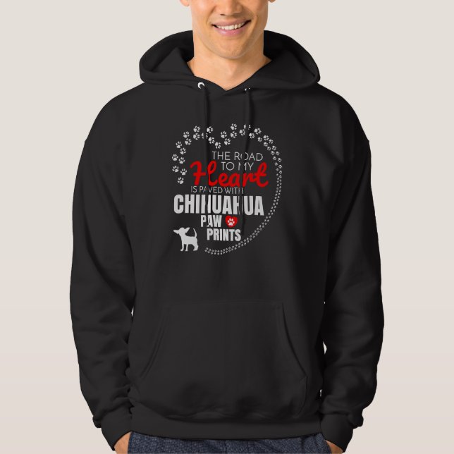 The Road To My Heart Is Paved With Chihuahua Paw P Hoodie (Front)