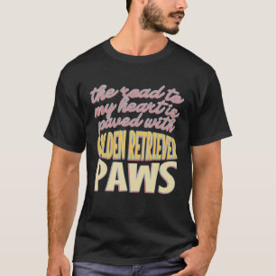 The Road To My Heart Is Paved With Golden Retrieve T-Shirt